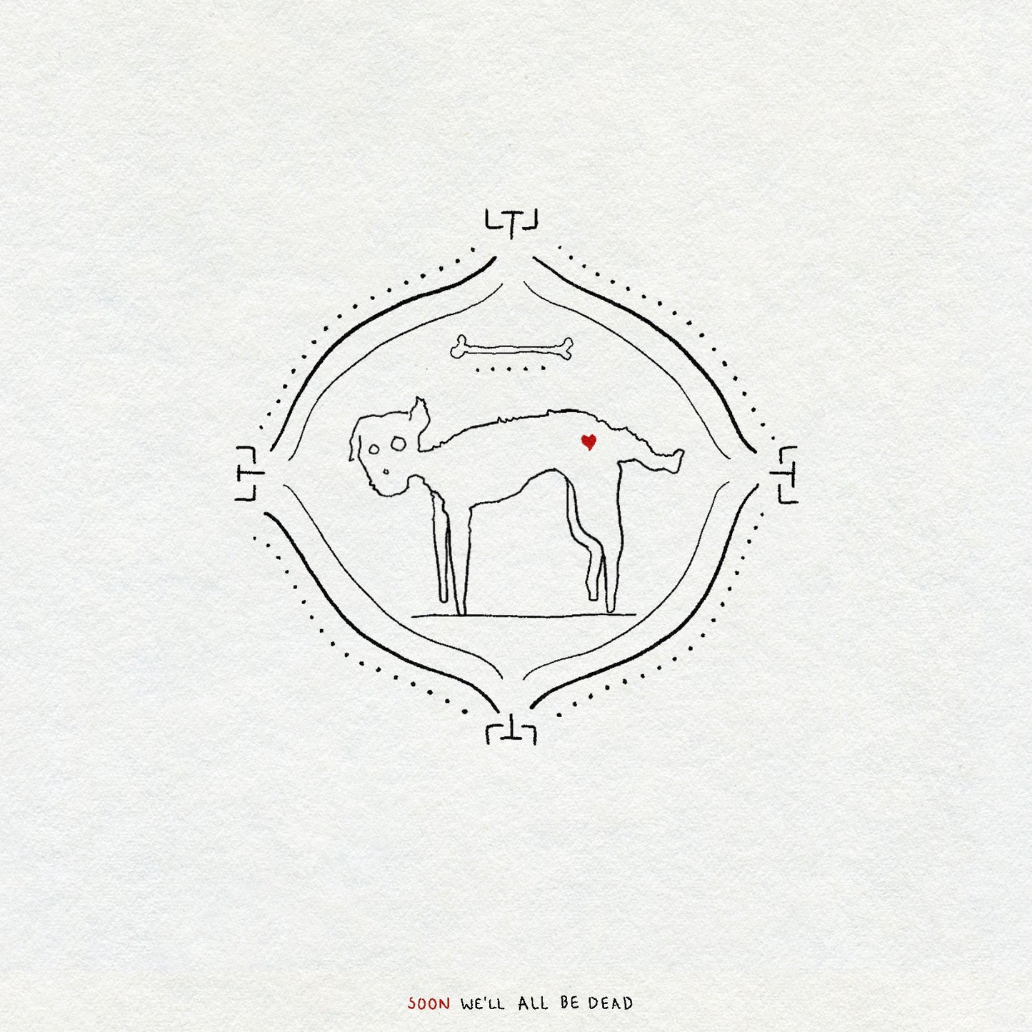 Black and white fine line minimalist illustration of a dog with a red heart in a frame on a white background, featuring text 'SOON WE'LL ALL BE DEAD'.