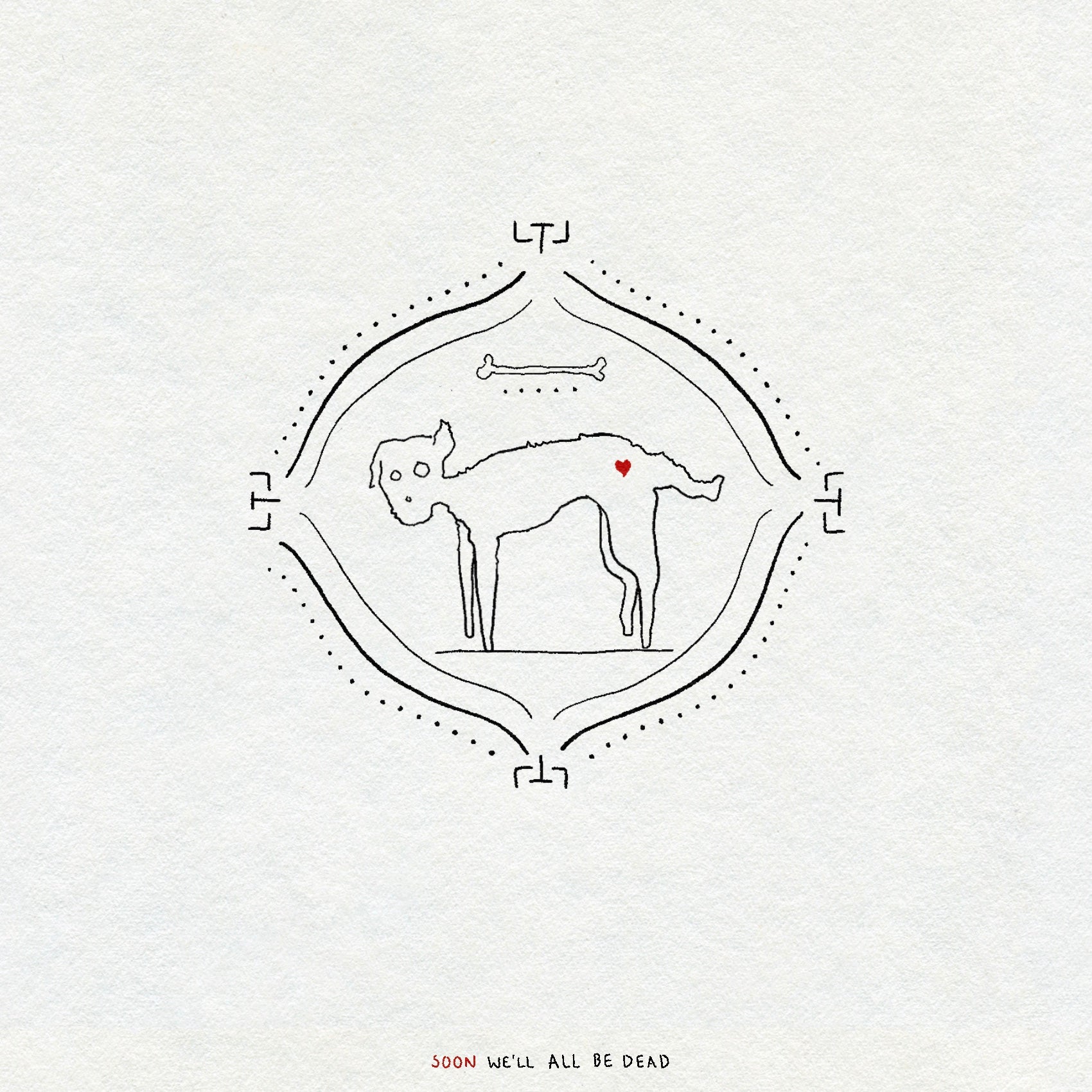 Black and white fine line minimalist illustration of a dog with a red heart in a frame on a white background, featuring text 'SOON WE'LL ALL BE DEAD'.