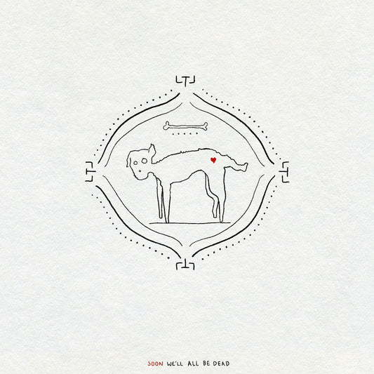 Black and white fine line minimalist illustration of a dog with a red heart in a frame on a white background, featuring text 'SOON WE'LL ALL BE DEAD'.