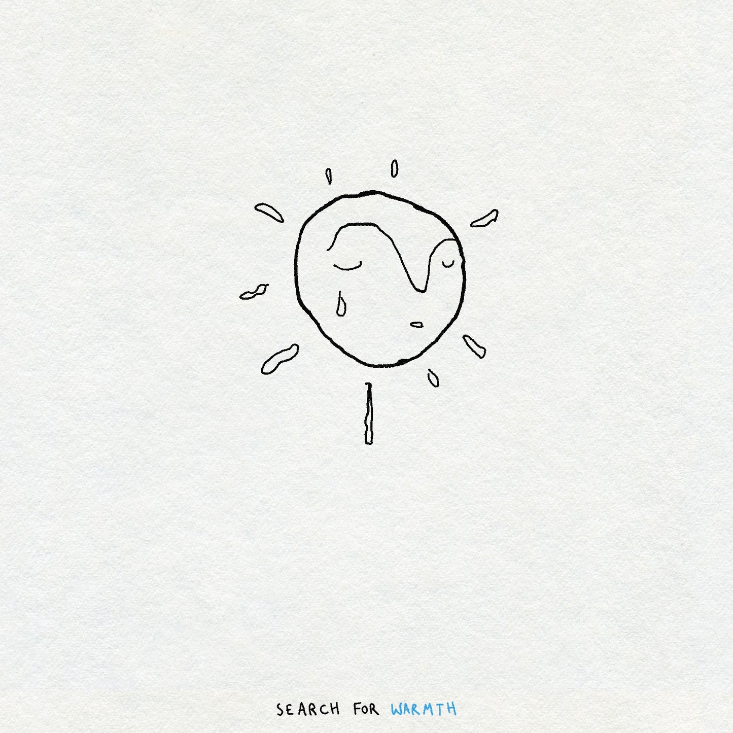 Simple black minimal line drawing of a sun with a face on a white background, accompanied by the text 'SEARCH FOR WARMTH'. The sun is crying.