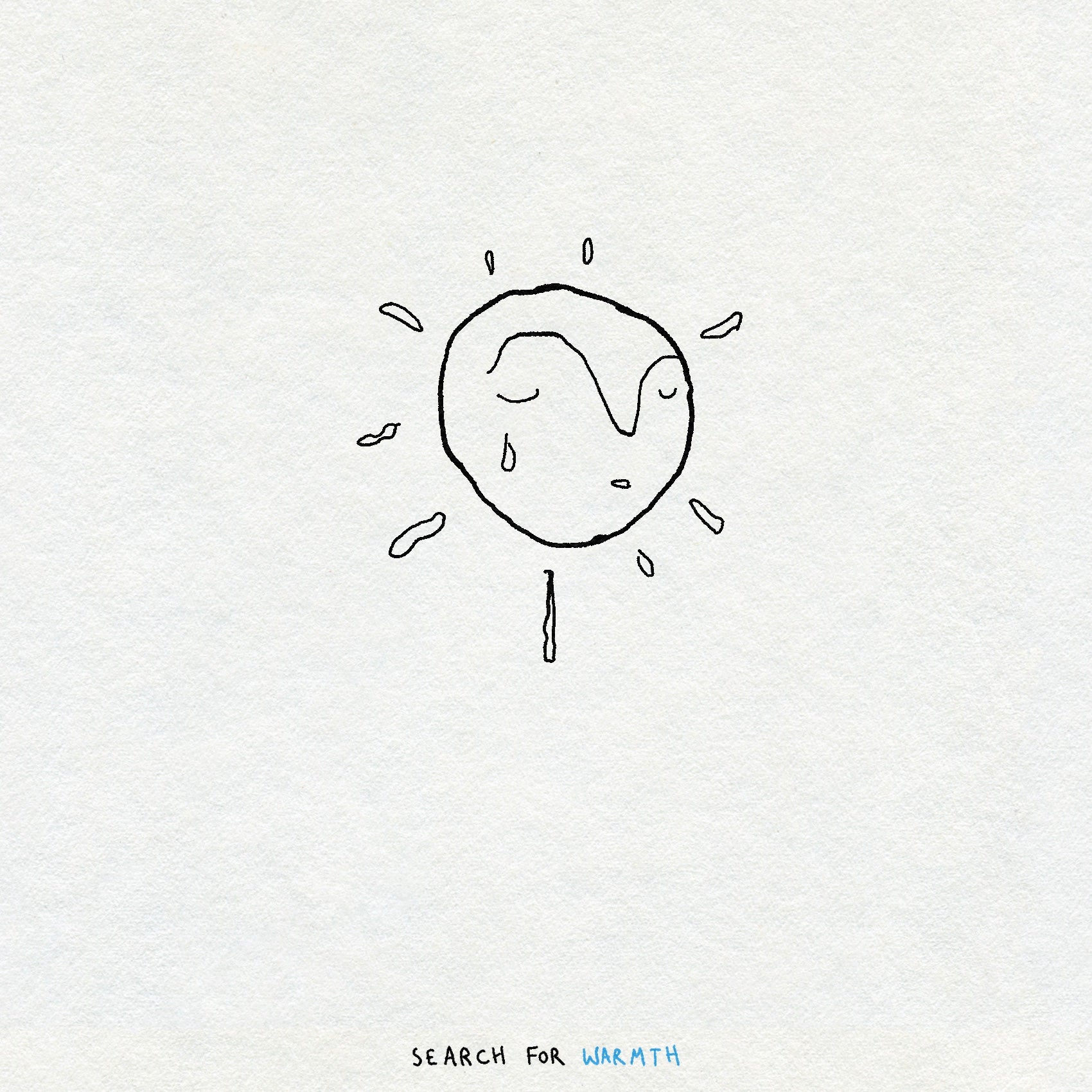 Simple black minimal line drawing of a sun with a face on a white background, accompanied by the text 'SEARCH FOR WARMTH'. The sun is crying.