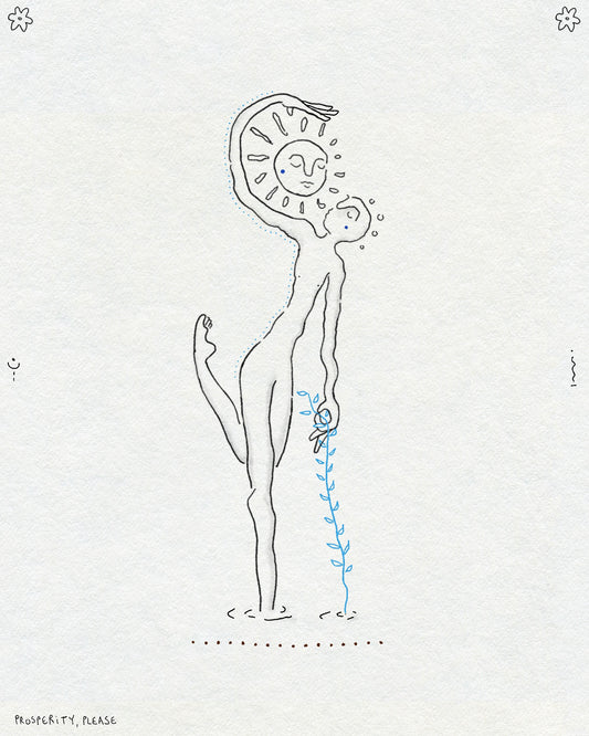 A delicate fineline figure holding onto a blue plant and encircling a sunshine in a raised arm.They are standing on one leg in water. There are tiny symbols and flowers around the border and text in the bottom left corner says PROSPERITY, PLEASE. In black ink on a textured off-white background.